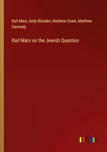 Karl Marx on the Jewish Question von Outlook Verlag
