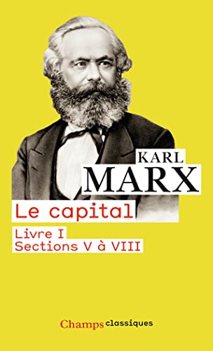 Le Capital - Livre I, sections V à VIII: Livre I, sections V à VIII