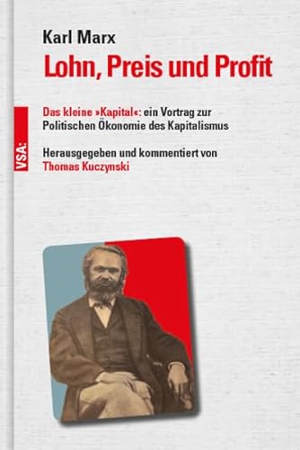 Lohn, Preis und Profit: Das kleine »Kapital«: ein Vortrag zur Politischen Ökonomie des Kapitalismus von VSA