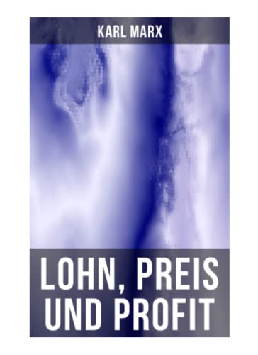 Lohn, Preis und Profit: Schriften zur Volkswirtschaftslehre: Mehrwerttheorie