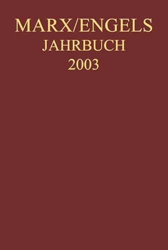 Marx-Engels-Jahrbuch 2003. Die Deutsche Ideologie: Artikel, Druckvorlagen, Entwürfe, Reinschriftenfragmente und Notizen zu "I. Feuerbach" und "II. Sankt Bruno" von Akademie Verlag GmbH