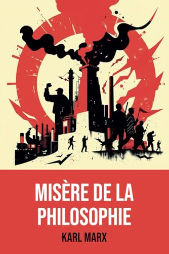 Misère de la philosophie: Édition complète et originale | Annotée d'une biographie von Independently published
