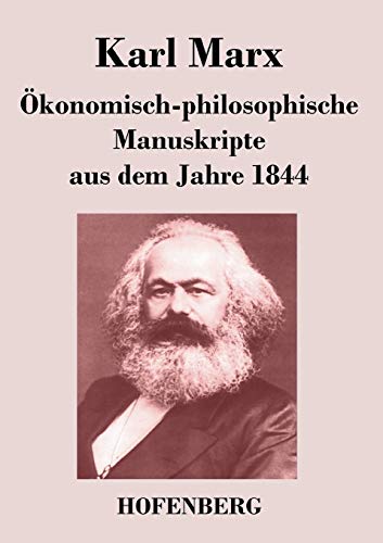 Ökonomisch-philosophische Manuskripte aus dem Jahre 1844 von Hofenberg