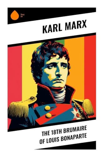 The 18th Brumaire of Louis Bonaparte von Sharp Ink