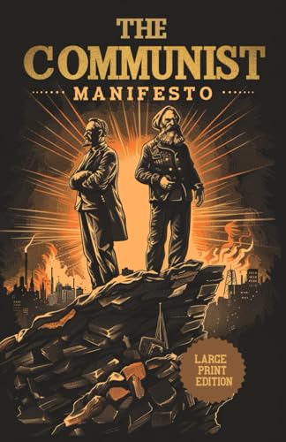 The Communist Manifesto (Large Print Edition): A Revolutionary Political Essay on Class Struggle, Capitalism, and the Path to a Classless Society von Independently published