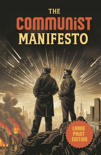 The Communist Manifesto (Large Print Edition): A Revolutionary Political Essay on Class Struggle, Capitalism, and the Path to a Classless Society von Independently published