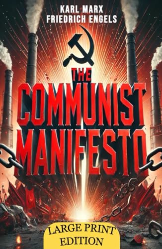 The Communist Manifesto (Large Print Edition): A Visionary Work on Class Struggle and the Dynamics of Capitalism and Revolution von Independently published