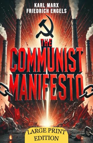 The Communist Manifesto (Large Print Edition): A Visionary Work on Class Struggle and the Dynamics of Capitalism and Revolution von Independently published