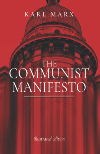 The Communist Manifesto ILLUSTRATED: The Political Classic of Karl Marx And Friedrich Engels