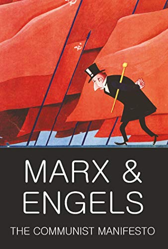 The Communist Manifesto: The Condition of the Working Class in England in 1844; Socialism: Utopian and Scientific (Wordsworth Classics of World Literature)