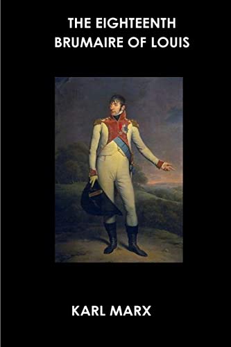 The Eighteenth Brumaire of Louis Bonaparte von CREATESPACE