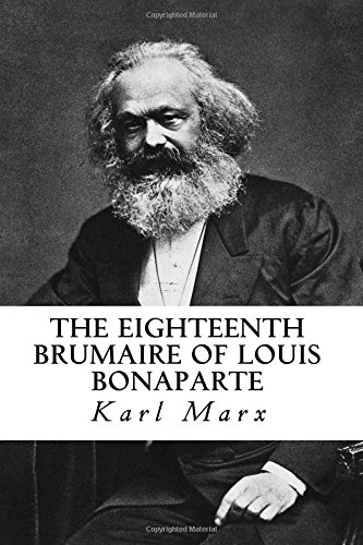 The Eighteenth Brumaire of Louis Bonaparte von CreateSpace Independent Publishing Platform