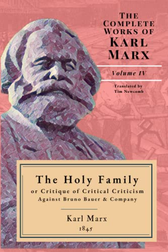 The Holy Family: or Critique of Critical Criticism Against Bruno Bauer & Company