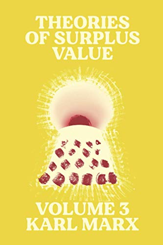 Theories of Surplus Value : Volume 3 (Theories of Surplus Value : Volume 1-3, Band 3) von Pattern Books