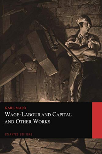 Wage-Labour and Capital and Other Works (Graphyco Editions)