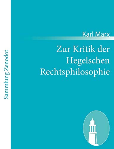 Zur Kritik der Hegelschen Rechtsphilosophie: [Kritik des Hegelschen Staatsrechts (§§ 261-313)]