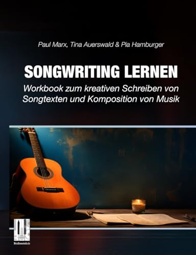 Songwriting lernen: Workbook zum kreativen Schreiben von Songtexten und Komposition von Musik