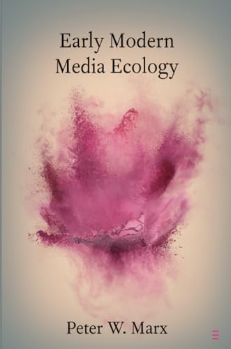 Early Modern Media Ecology (Cambridge Elements in Shakespeare Performance)