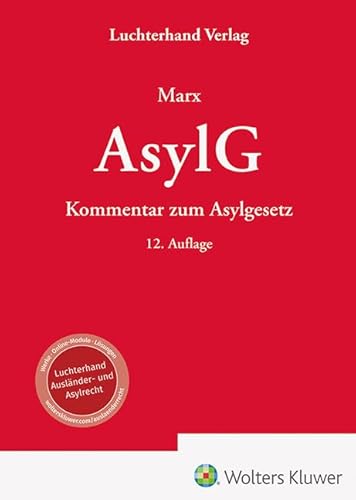 AsylG - Kommentar: Kommentar zum Asylgesetz AsylG - Kommentar: Kommentar zum Asylgesetz von Hermann Luchterhand Verlag