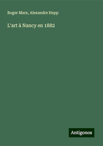 L'art à Nancy en 1882 von Antigonos Verlag