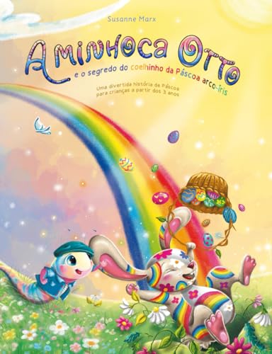 A minhoca Otto: e o segredo do coelhinho da Páscoa arco íris von Susanne Marx