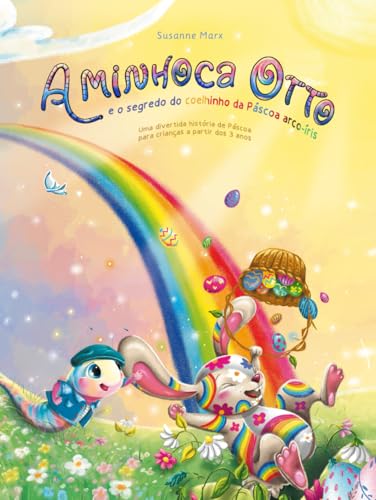 A minhoca Otto: e o segredo do coelhinho da Páscoa arco íris von Susanne Marx