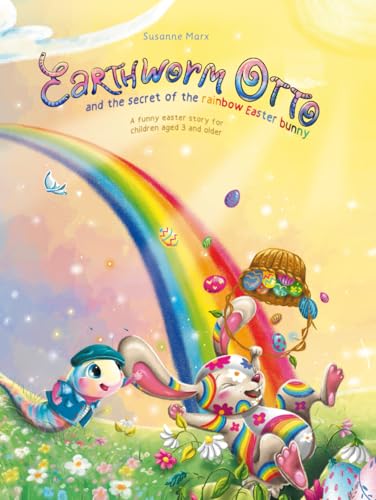 Earthworm Otto: and the secret of the rainbow Easter bunny von Susanne Marx