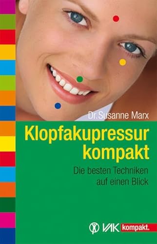 Klopfakupressur kompakt: Die besten Techniken auf einen Blick (vak kompakt)