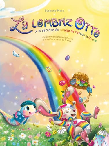 La lombriz Otto: y el secreto del conejo de Pascua arco iris von Susanne Marx