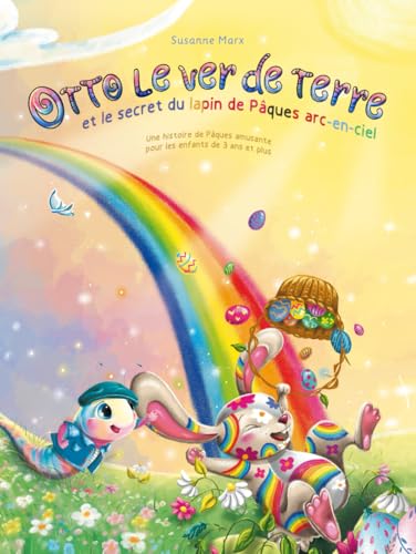 Otto le ver de terre: et la secret du lapin de Pâques arc-en-ciel von Susanne Marx