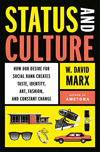 Status and Culture: How Our Desire for Social Rank Creates Taste, Identity, Art, Fashion, and Constant Change von Viking