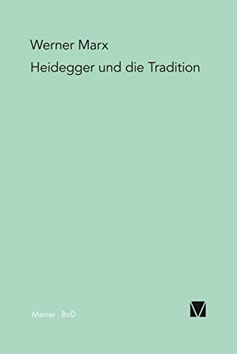 Heidegger und die Tradition: Eine problemgeschichtliche Einführung in die Grundbestimmungen des Seins