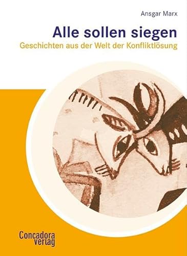 Alle sollen siegen: Geschichten aus der Welt der Konfliktlösung