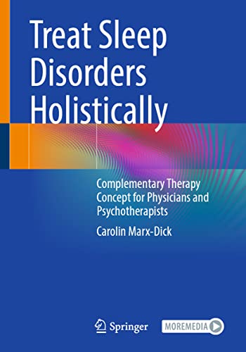 The Holistic Treatment of Sleep Disorders: Complementary Therapy Concept for Physicians and Psychotherapists von Springer