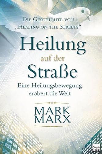 Heilung auf der Straße: Eine Heilungsbewegung erobert die Welt
