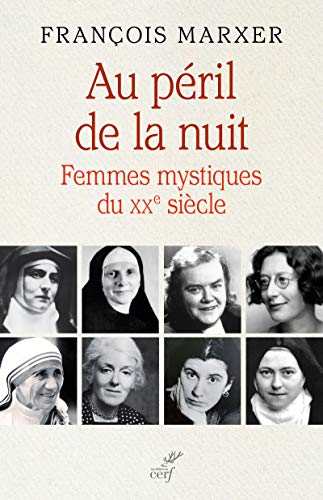 AU PÉRIL DE LA NUIT: Femmes mystiques du XXe siècle