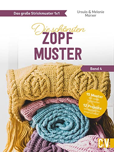 Stricken: Das große Strickmuster 1x1. Die schönsten Zopfmuster: Ein Strickmuster, viele Modelle – von Homedeko bis zu Mode. Strickanleitungen für Anfänger und Fortgeschrittene. von Christophorus Verlag