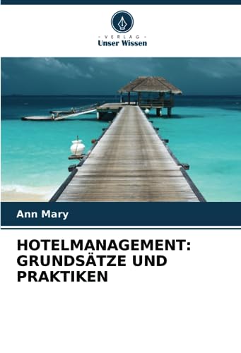 HOTELMANAGEMENT: GRUNDSÄTZE UND PRAKTIKEN: DE von Verlag Unser Wissen