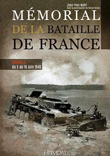 Mémorial De La Bataille De France: Du 5 Au 16 Juin 1940: Volume 3 - Du 5 Au 16 Juin 1940