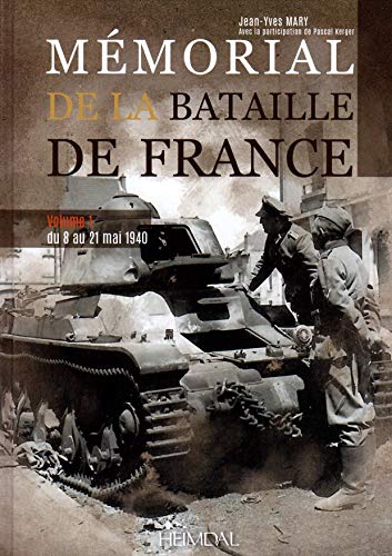 MeMorial De a Bataille De France: 10 Mai- 4 Juin 1940 (Vol. 1)
