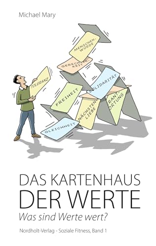 Das Kartenhaus der Werte: Was sind Werte wert? (Soziale Fitness)