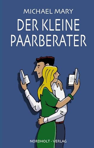 Der kleine Paarberater: 66 Anregungen zu Liebe und Partnerschaft: Hinweise zu 66 Themen der Paarbeziehung (Paarberatung)