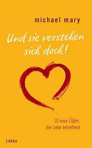 Und sie verstehen sich doch!: 10 neue Lügen, die Liebe betreffend (Lübbe Sachbuch)