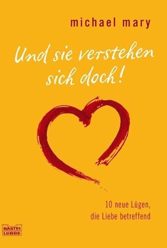 Und sie verstehen sich doch!: 10 neue Lügen, die Liebe betreffend (Ratgeber. Bastei Lübbe Taschenbücher)