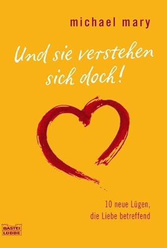 Und sie verstehen sich doch!: 10 neue Lügen, die Liebe betreffend (Ratgeber. Bastei Lübbe Taschenbücher)