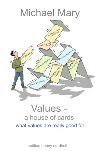 Values - a house of cards: what values are really good for