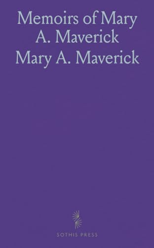 Memoirs of Mary A. Maverick von Sothis Press