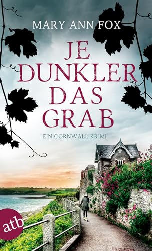 Je dunkler das Grab: Ein Cornwall-Krimi (Mags Blake, Band 2) von Aufbau Taschenbuch Verlag