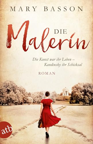 Die Malerin: Roman (Mutige Frauen zwischen Kunst und Liebe, Band 4)