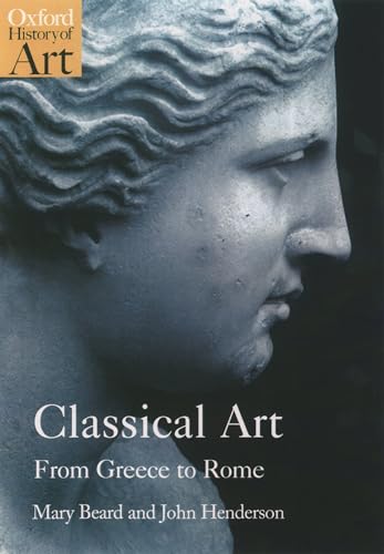 Classical Art: From Greece to Rome (Oxford History of Art) von Oxford University Press